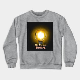 My Bright Idea Crewneck Sweatshirt